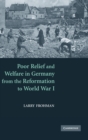 Image for Poor Relief and Welfare in Germany from the Reformation to World War I