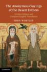 Image for The anonymous sayings of the Desert Fathers  : a select edition and complete English translation