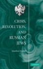 Image for Crisis, Revolution, and Russian Jews
