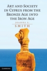 Image for Art and Society in Cyprus from the Bronze Age into the Iron Age