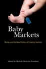 Image for Baby markets  : money and the new politics of creating families