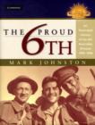 Image for The proud 6th  : an illustrated history of the 6th Australian Division, 1939-1946