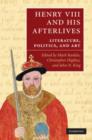 Image for Henry VIII and his afterlives  : literature, politics, and art