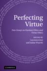 Image for Perfecting virtue  : new essays on Kantian ethics and virtue ethics