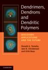 Image for Dendrimers, dendrons, and dendritic polymers  : discovery, applications, and the future