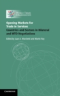 Image for Opening markets for international trade in services  : countries and sectors in bilateral and WTO negotiations