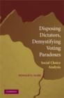 Image for Disposing Dictators, Demystifying Voting Paradoxes