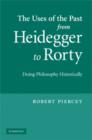 Image for The Uses of the Past from Heidegger to Rorty