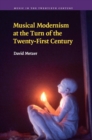 Image for Musical Modernism at the Turn of the Twenty-First Century
