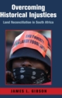 Image for Overcoming historical injustices  : land reconciliation in South Africa