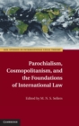 Image for Parochialism, Cosmopolitanism, and the Foundations of International Law