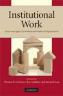 Image for Institutional work  : actors and agency in institutional studies of organization