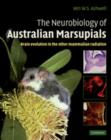 Image for The neurobiology of Australian marsupials  : brain evolution in the other mammalian radiation