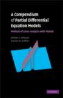 Image for A compendium of partial differential equation models  : method of lines analysis with MATLAB