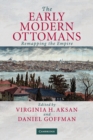Image for The early modern Ottomans  : remapping the Empire