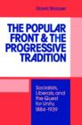 Image for The Popular Front and the progressive tradition  : socialists, liberals and the quest for unity, 1884-1939