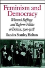Image for Feminism and democracy  : women&#39;s suffrage and reform politics in Britain, 1900-1918