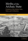 Image for Myths of the archaic state  : evolution of the earliest cities, states, and civilizations