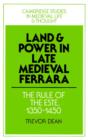 Image for Land and power in late medieval Ferrara  : the rule of the Este, 1350-1450