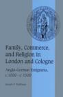 Image for Family, commerce and religion in London and Cologne  : Anglo-German emigrants, c.1000-c.1300