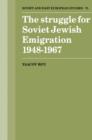 Image for The Struggle for Soviet Jewish Emigration, 1948–1967
