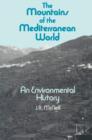 Image for The mountains of the Mediterranean world  : an environmental history