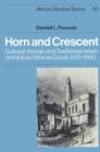 Image for Horn and crescent  : cultural change and traditional Islam on the East African coast, 800-1900