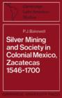 Image for Silver mining and society in colonial Mexico  : Zacatecas, 1546-1700