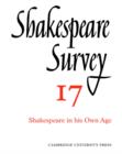 Image for Shakespeare survey17: Shakespeare in his own age