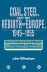 Image for Coal, Steel, and the Rebirth of Europe, 1945–1955