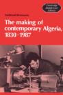 Image for The Making of Contemporary Algeria, 1830-1987
