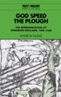 Image for God speed the plough  : the representation of Agrarian England, 1500-1660