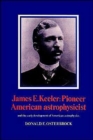 Image for James E. Keeler: Pioneer American Astrophysicist