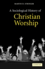 Image for A Sociological History of Christian Worship