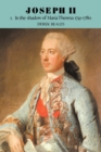 Image for Joseph II: Volume 1, In the Shadow of Maria Theresa, 1741-1780