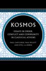Image for Kosmos  : essays in order, conflict and community in classical Athens