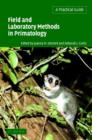Image for Field and laboratory methods in primatology  : a practical guide