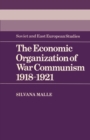 Image for The Economic Organization of War Communism 1918-1921