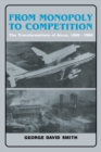 Image for From Monopoly to Competition : The Transformations of Alcoa, 1888-1986