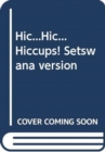 Image for Hic...Hic... Hiccups! Setswana version