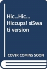 Image for Hic...Hic... Hiccups! siSwati version