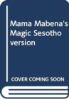 Image for Mama Mabena&#39;s Magic Sesotho version