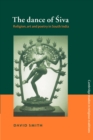 Image for The dance of âSiva  : religion, art and poetry in South India