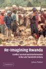 Image for Re-imagining Rwanda  : conflict, survival and disinformation in the late twentieth century