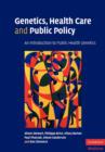 Image for Genetics, health care and public policy  : an introduction to public health genetics