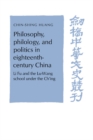 Image for Philosophy, philology, and politics in eighteenth-century China  : Li Fu and the Lu-Wang School under the Ch&#39;ing
