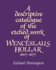 Image for A Descriptive Catalogue of the Etched Work of Wenceslaus Hollar 1607–1677