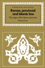 Image for Roman, provincial and Islamic Law  : the origins of the Islamic patronate