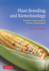 Image for Plant breeding and biotechnology  : societal context and the future of agriculture