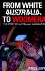 Image for From White Australia to Woomera : The Story of Australian Immigration